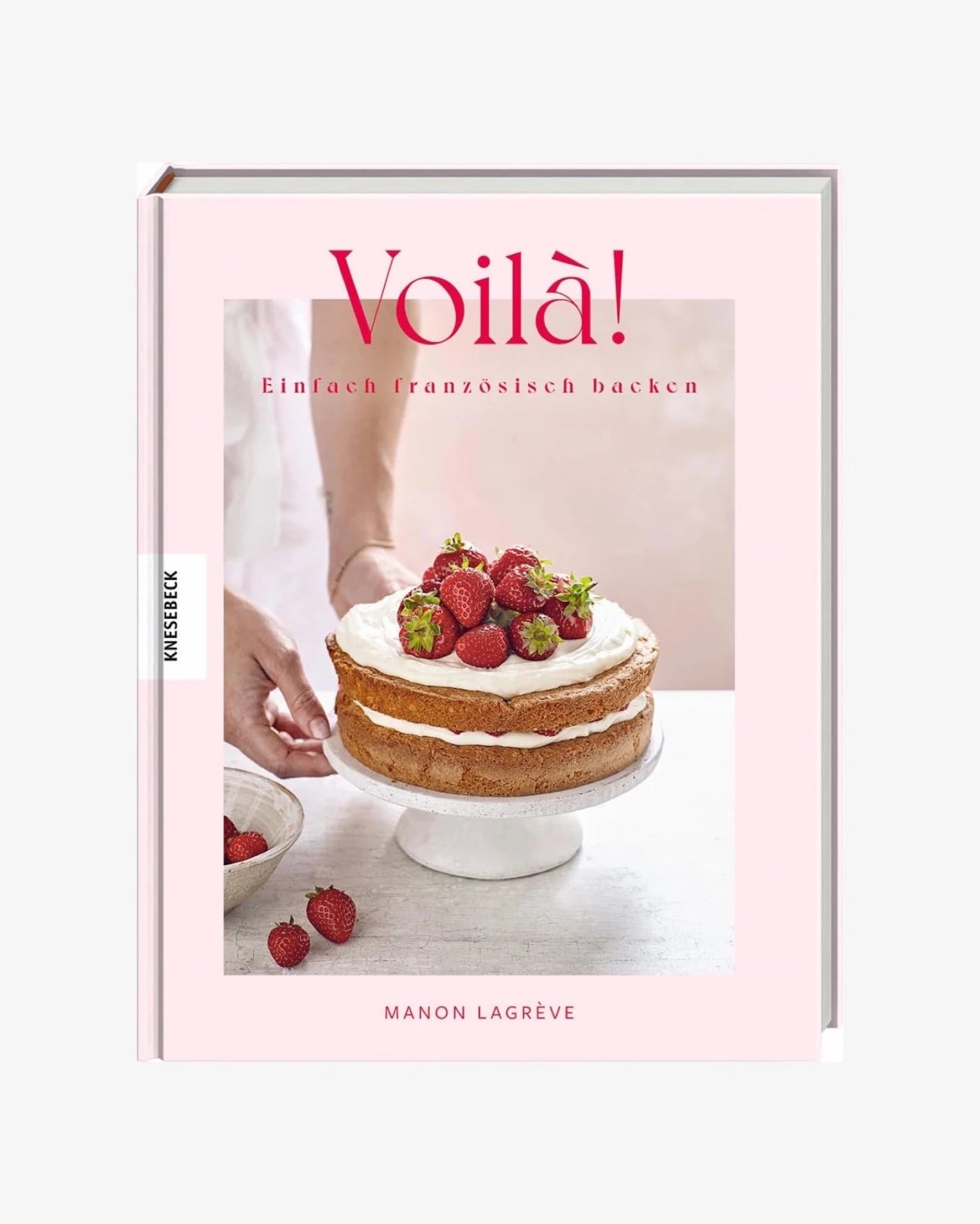 Knesebeck Verlag - VOILÀ! Einfach französisch backen – Kochbuch - ROSA ECK
