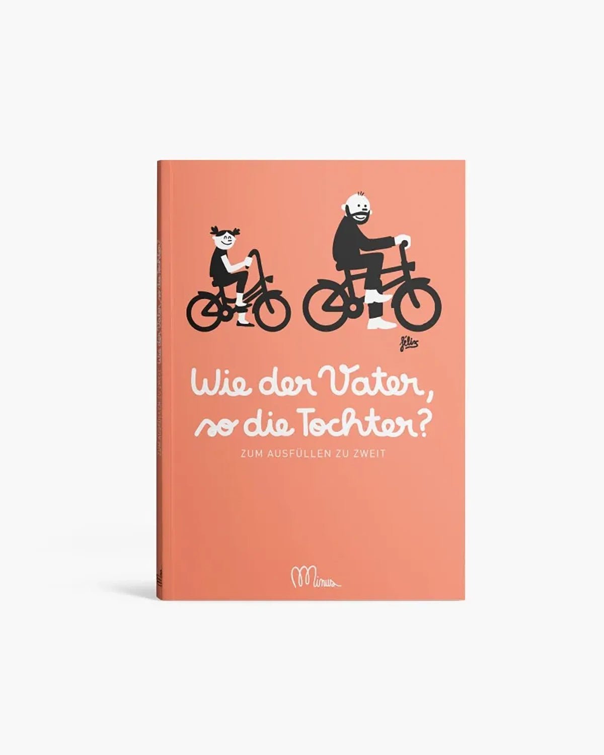 Minus éditions - Ausfüllbuch • Wie der Vater, so die Tochter? - ROSA ECK