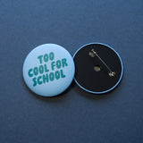 tinyday - TOO COOL FOR SCHOOL Button • Blau/Grün - ROSA ECK