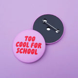 tinyday - TOO COOL FOR SCHOOL Button • Pink - Button - ROSA ECK Concept Store