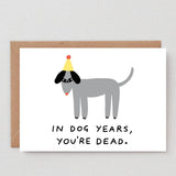 Wrap - IN DOG YEARS YOU'RE DEAD Grußkarte - Grußkarte - ROSA ECK Concept Store