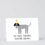 Wrap - IN DOG YEARS YOU'RE DEAD Grußkarte - Grußkarte - ROSA ECK Concept Store