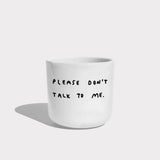 Becher aus Porzellan • PLEASE DON'T TALK TO ME – Yahya Studio