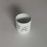 yahya studio - DON'T CALL ME AT ALL Porzellanbecher mit Spruch - ROSA ECK