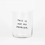 yahya studio - Großes Trinkglas mit Spruch • THIS IS NOT MY PROBLEM - ROSA ECK