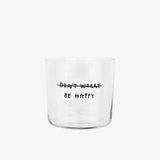 Trinkglas mit Statement • DON'T WORRY BE HAPPY – Yahya Studio