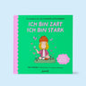Zuckersüß Verlag - ICH BIN ZART. ICH BIN STARK. Kinderbuch - ROSA ECK - Jessica Sanders, ,
